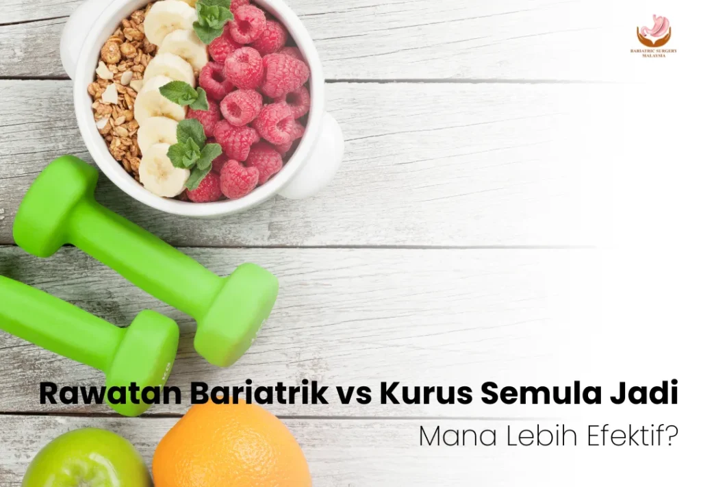 Rawatan Bariatrik atau Kurus Cara Semula Jadi – Mana Lebih Berkesan? 3 Rawatan Bariatrik