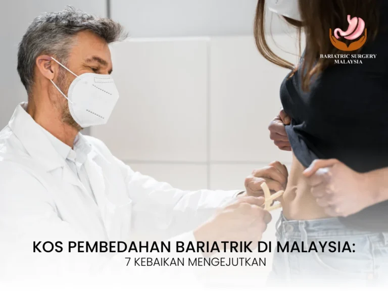 7 Kebaikan Mengejutkan Tentang Kos Pembedahan Bariatrik di Malaysia