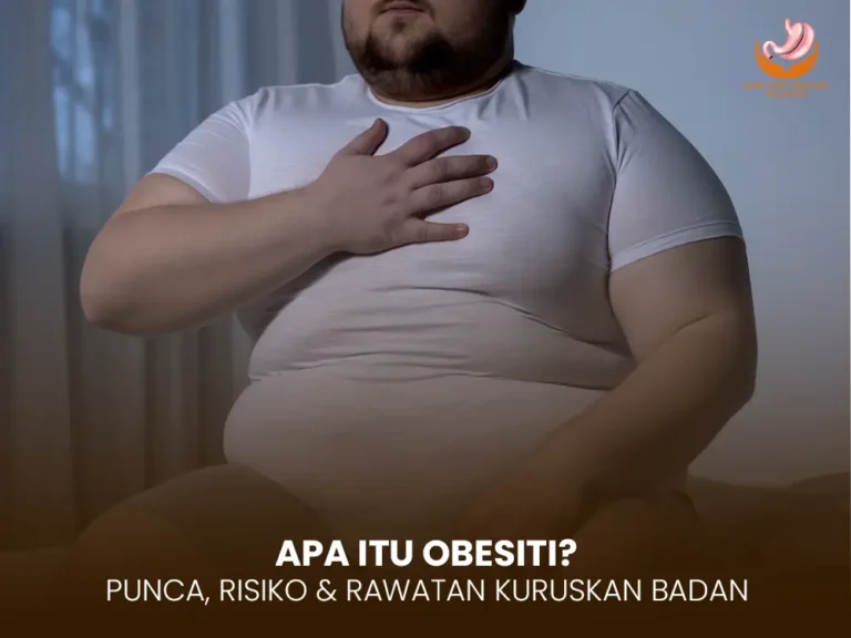 Apa Itu Obesiti? Punca, Risiko & Rawatan Berkesan Untuk Turunkan Berat Badan